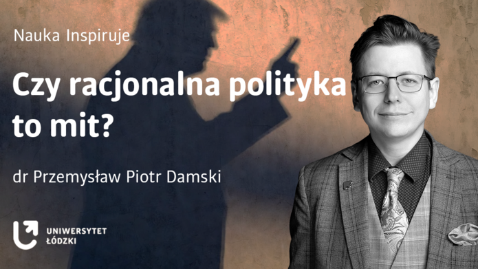 Baner z wizerunkiem dra Przemysława Piotra Damskiego, cieniem Donalda Trumpa oraz napisem Czy racjonalna polityka to mit?