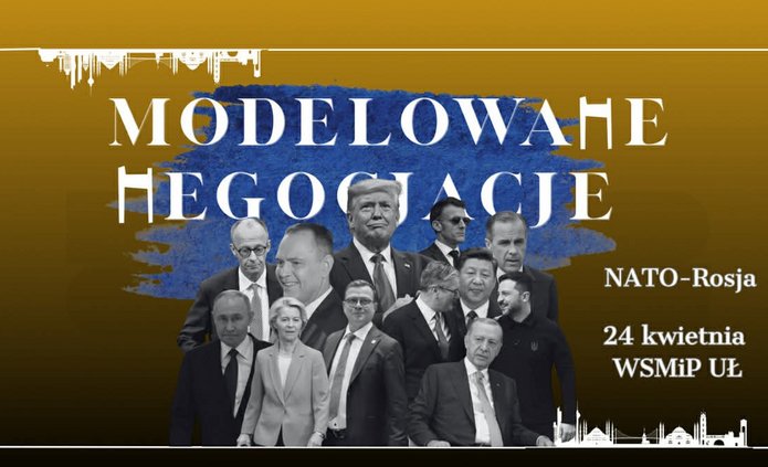 Plakat promujący wydarzenie Modelowane Negocjacje: NATO–Rosja, zaplanowane na 24 kwietnia na WSMiP UŁ. W tle znajdują się wizerunki światowych przywódców, m.in. Donalda Trumpa, Władimira Putina i Xi Jinpinga. Na dole umieszczono logotypy organizatorów: Forum Młodych Dyplomatów, Niezależnego Zrzeszenia Studentów UŁ oraz KNDP, a także logo głównego partnera medialnego Obserwatora.