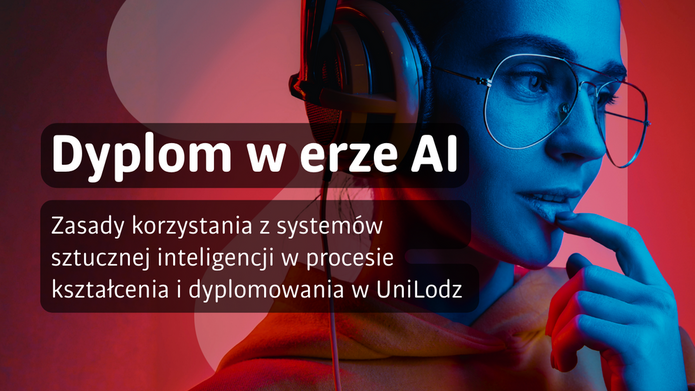 Dyplom w erze AI – zasady dla studiujących w UniLodz