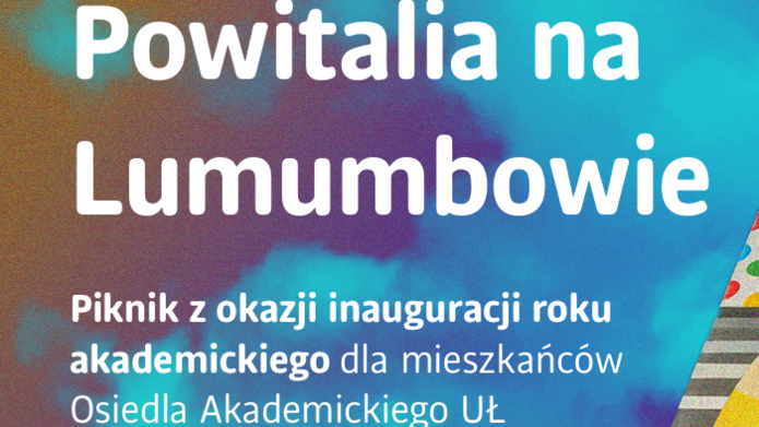Grafika promująca wydarzenie „Powitalia na Lumumbowie”. Na kolorowym tle – z lewej strony przejścia barw (od turkusu do fioletu), z prawej fragment wielokolorowej, geometrycznej mozaiki muralu na budynku – znajduje się tekst: Powitalia na Lumumbowie „Piknik z okazji inauguracji roku akademickiego dla mieszkańców Osiedla Akademickiego UŁ” 11 października | 16:00-22:00 W dolnej części – logotyp „Centrum OPUS” oraz informacje o finansowaniu i partnerach: Komitet do spraw Pożytku Publicznego, Narodowy Instytut Wolności i Program Nowe FIO.