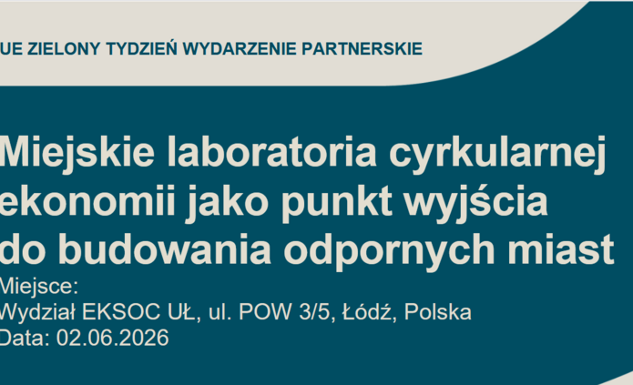 Grafika z napisem: Miejskie laboratoria cyrkularnej ekonomii jako punkt wyjścia do budowania odpornych miast Miejsce: Wydział EKSOC UŁ, ul. POW 3/5, Łódź, Polska Data: 02.06.2026