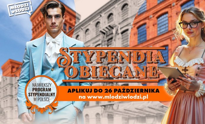 Plakat promuje program „Stypendia Obiecane” — największy program stypendialny w Polsce. Przed zabytkowym budynkiem stoją dwie młode osoby w stylizowanych retro strojach, łącząc klasykę z nowoczesnością. Hasła zachęcają do aplikowania do 26 października na stronie [mlodziwlodzi.pl]