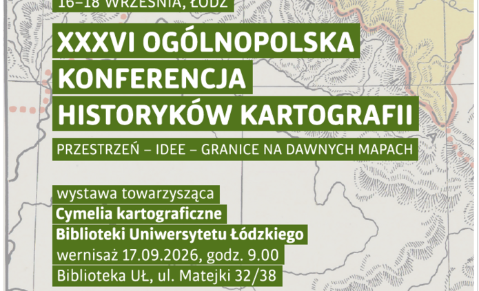 XXXVI Ogólnopolska Konferencja Historyków Kartografii "Przestrzeń - idee - granice na dawnych mapach"