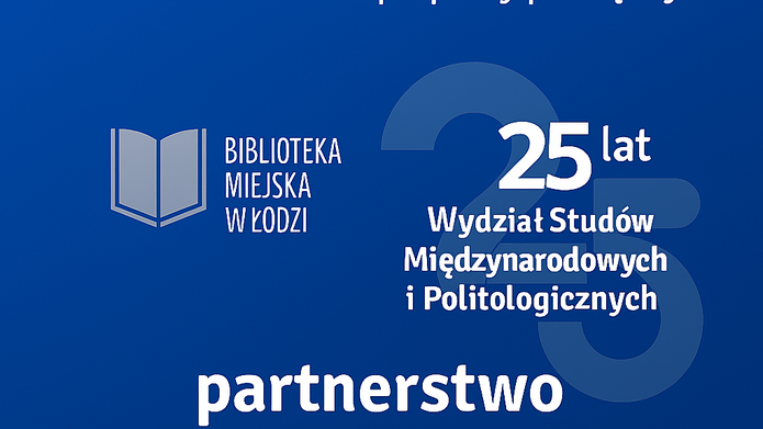 Grafika promująca oficjalne partnerstwo pomiędzy Biblioteką Miejską w Łodzi a Wydziałem Studiów Międzynarodowych i Politologicznych Uniwersytetu Łódzkiego. Na niebieskim tle widnieje napis ‘Oficjalne! Porozumienie o współpracy pomiędzy:’, obok logo Biblioteki Miejskiej w Łodzi z ikoną otwartej książki, pod którą znajduje się nazwa instytucji. Po prawej stronie widnieje logotyp 25-lecia Wydziału, z dużą, półprzezroczystą liczbą ‘25’ i nazwą wydziału. Na dole grafiki znajduje się napis ‘partnerstwo'
