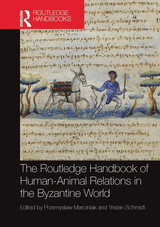 The Routledge Handbook of Human-Animal Relations in the Byzantine World. Edited by Przemysław Marciniak and Christian Schmidt [okładka]]